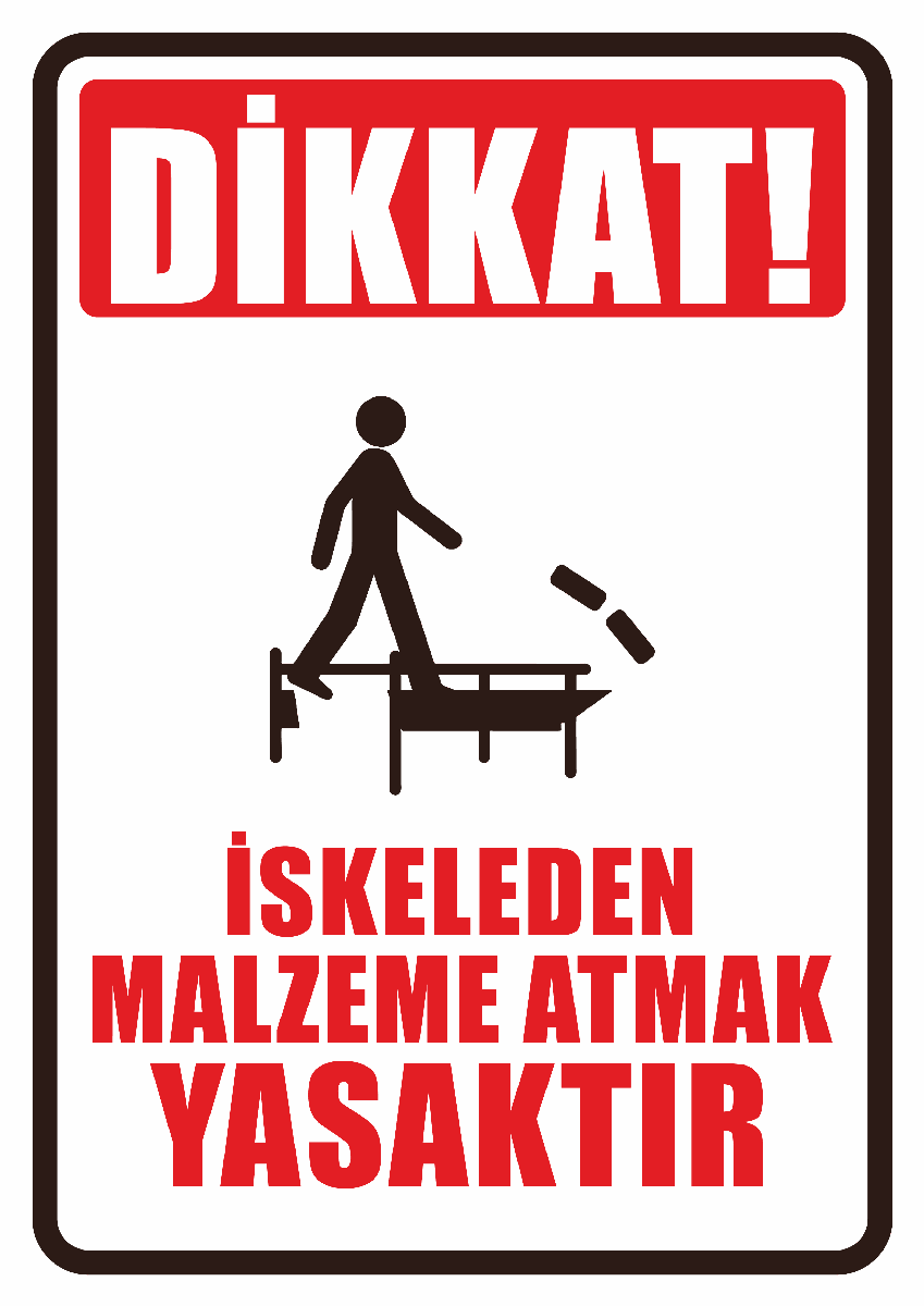 Dikkat İskeleden Malzeme Atmak Yasaktır