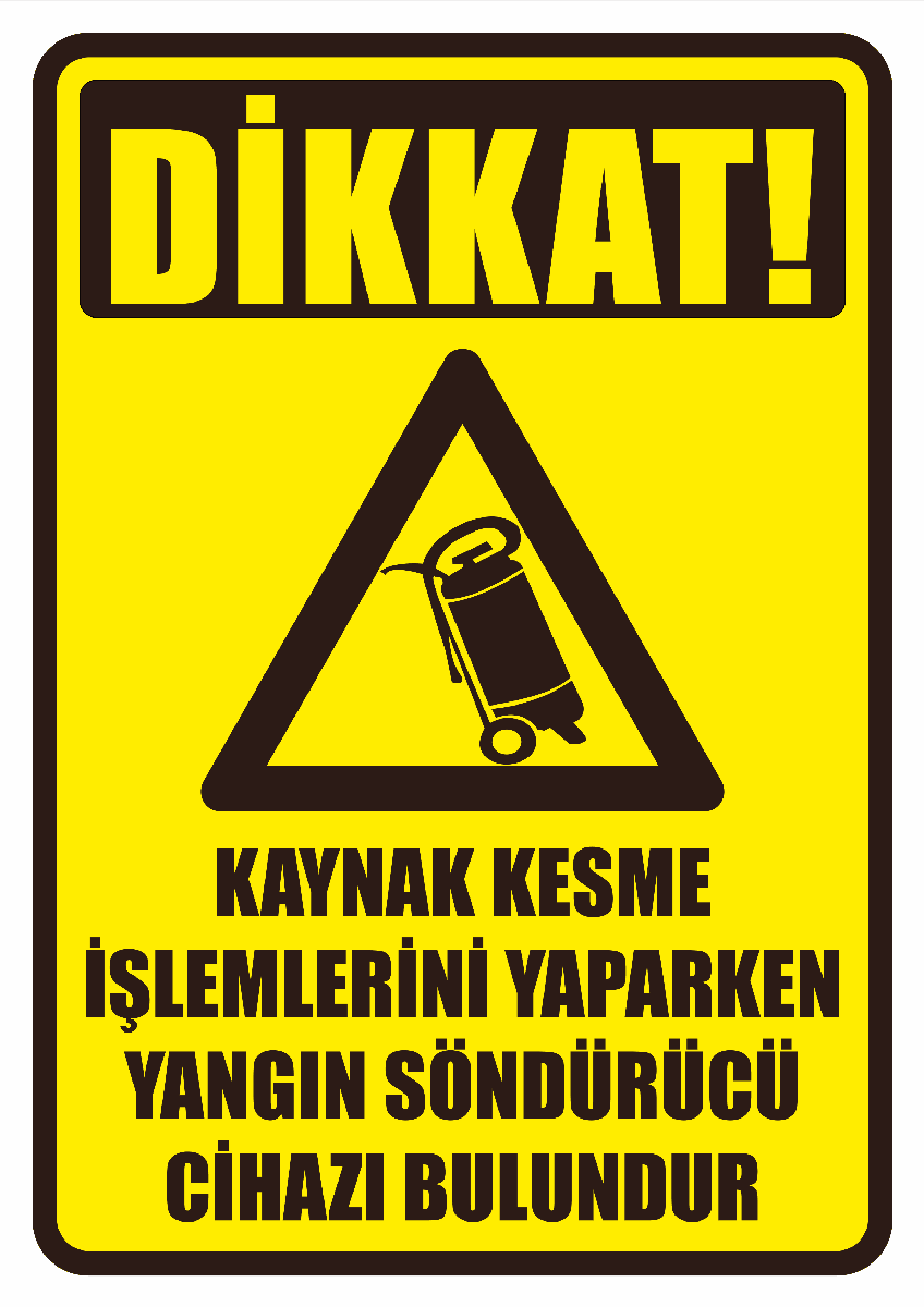 Dikkat kaynak Kesme İşlemlerini Yaparken Yangın Söndürücü Cihazı Bulundur
