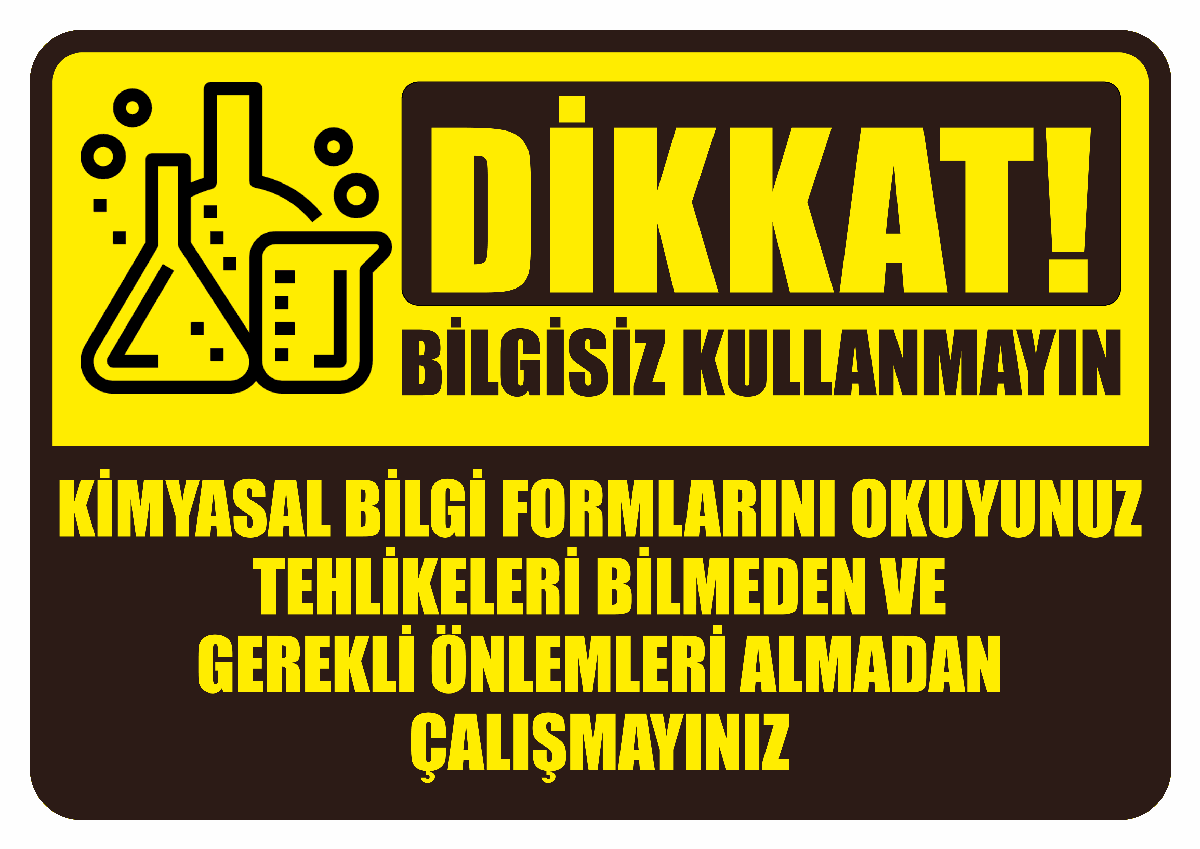 Dikkat Kimyasal Bilgi Formlarını Okuyunuz