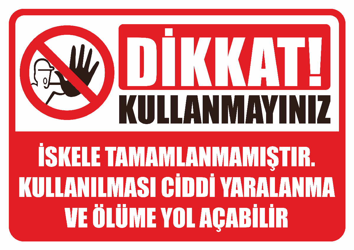 Dikkat Kullanmayınız İskele Tamamlanmamıştır