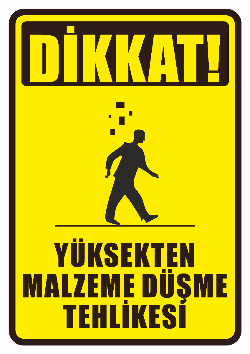 Dikkat Yüksekten malzeme Düşme Tehlikesi