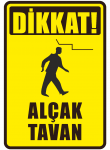 Dikkat Alçak Tavan