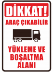 Dikkat Araç Çıkabilir Yükleme ve Boşaltma Alanı