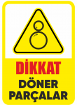 Dikkat Döner Parçalar