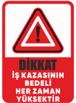 Dikkat iş Kazasının Bedeli Her Zaman Yüksektir