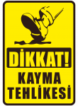 Dikkat Kayma Tehlikesi