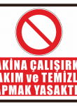 Makina Çalışırken Bakım ve Temizlik Yapmak Yasaktır
