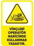 Vinçleri Operatör Haricinde Kullanmak Yasaktır