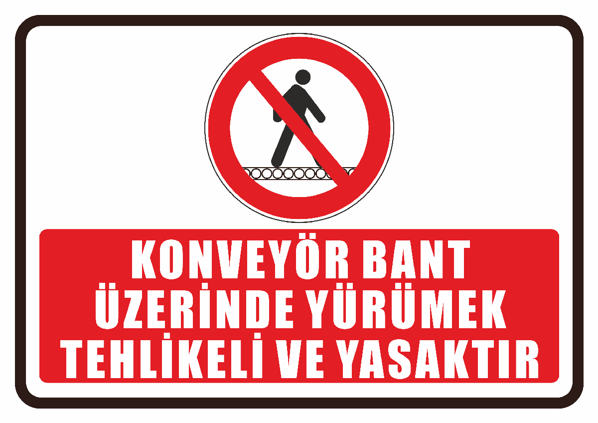 Konveyör Bant Üzerinde Yürümek Tehlikeli ve Yasaktır